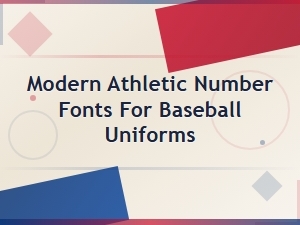 Modern Athletic Number Fonts for Baseball Uniforms | Jersey Number Styles
