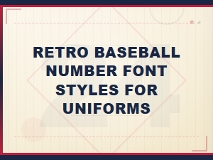 Retro Baseball Jersey Number Font Styles for Classic Uniforms