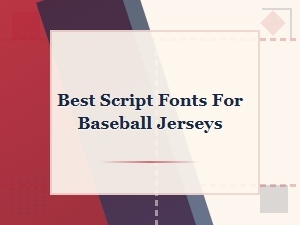 Best Script Fonts for Baseball Jerseys | Top Picks for Teams