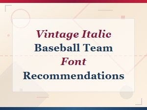 Vintage Italic Baseball Team Script Font Recommendations for Classic Sports Designs