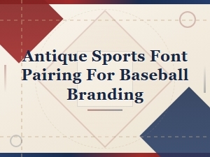 Vintage Baseball Font Pairings for Classic Sports Branding
